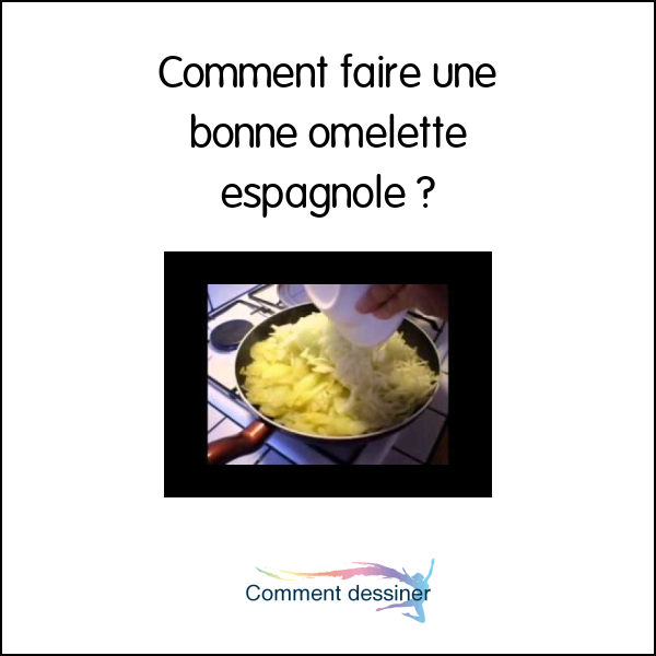 Comment faire une bonne omelette espagnole